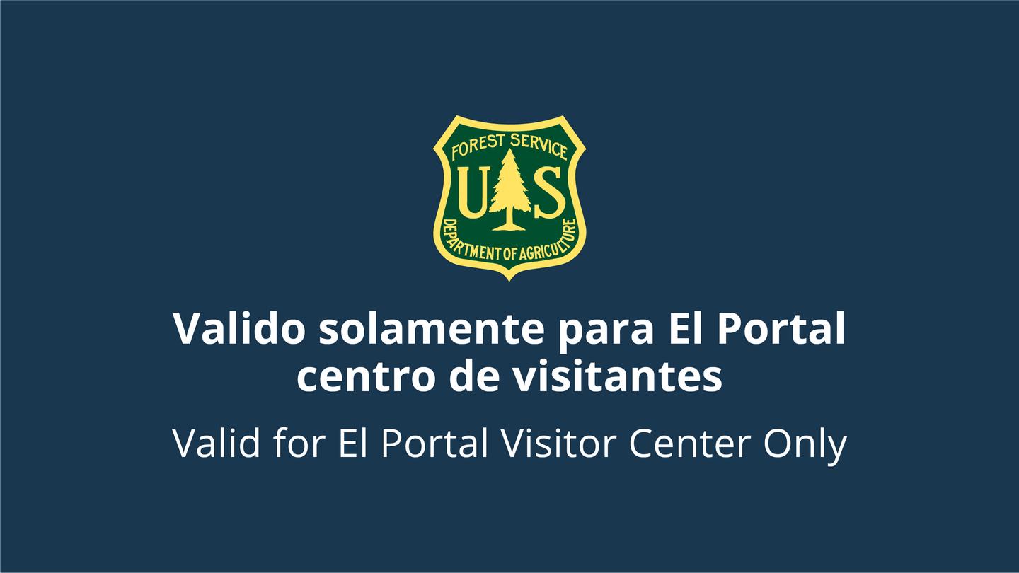Valido solamente para El Portal centro de visitantes / Valid for El Portal Visitor Center OnlyValido solamente para El Portal centro de visitantes/Valid for El Portal Visitor Center Only